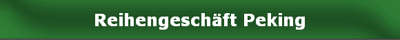 Reihengeschäft Peking
